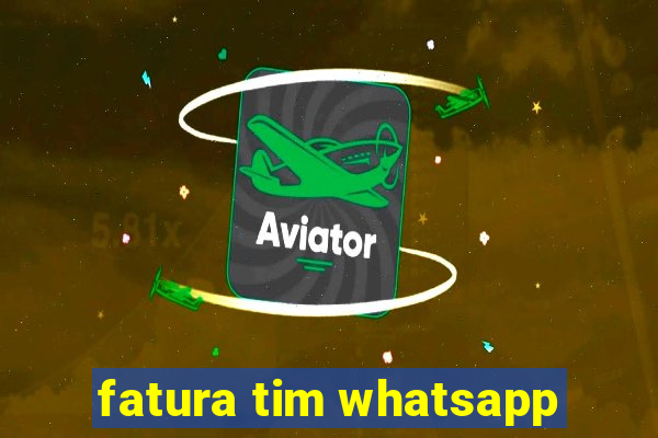 fatura tim whatsapp